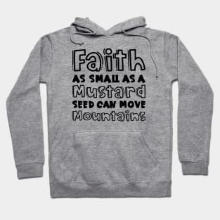 Faith As Small As A Mustard Seed Can Move Mountains Christian Hoodie